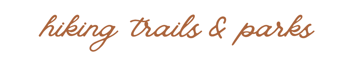 Text reading "Hiking Trails & Parks"